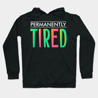 Permanently tired Hoodie